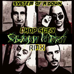System Of A Down - Chop Suey (Slinkii Winkii RMX)