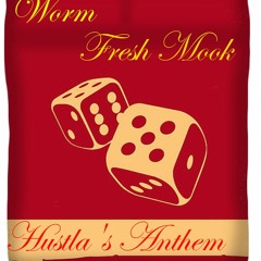 Worm X Fre$h Mook Hustla's Anthem