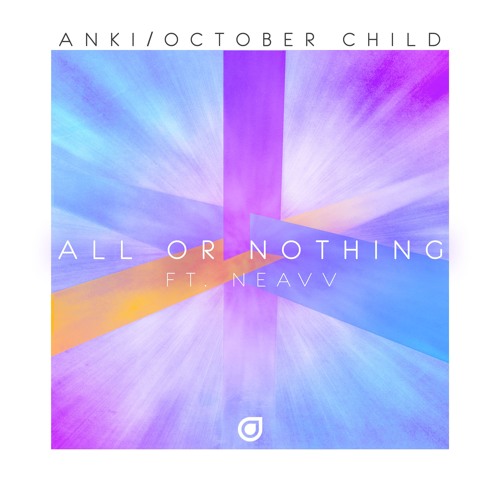 Anki & October Child feat. NEAVV - All Or Nothing [OUT NOW]