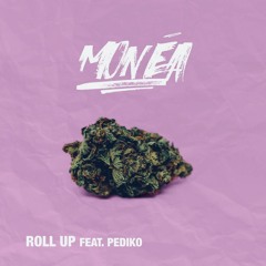 Monéa - Roll Up ft. Pediko