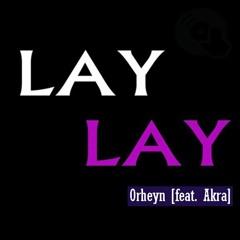 Orheyn Lay Lay [feat.Akra]