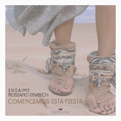 Ensaime, Rossano Dembech - Comencemos Esta Fiesta (Original Mix)