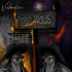 Valentina - Foolish Ways