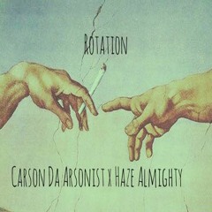 Da Arsonist x Haze Almighty - Rotation