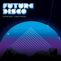 Future Disco - A Disco Fantasy (Mini Mix)