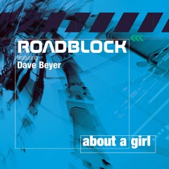 Roadblock Feat Dave Beyer - About A Girl (Original Extended)