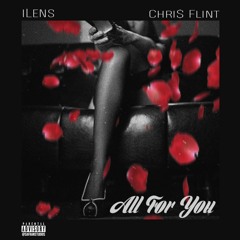 All For You - iLens X Chri$ Flint