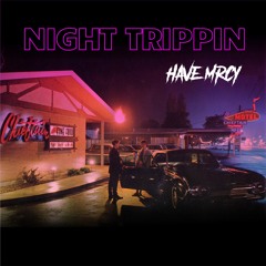 Night Trippin #7