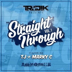 STRAIGHT THROUGH VOL.1 (Ft TJ & MARKY C )