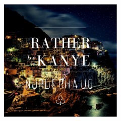 Rather be Kanye (NORDERHAUG Edit)