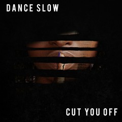 Dance Slow // Cut You Off (Prod. by MJD)