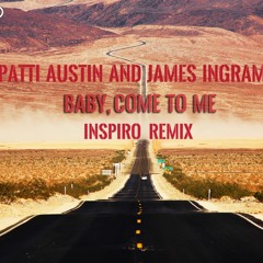 Patti Austin & James Ingram - Baby, Come To Me (Inspiro Remix)