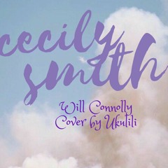 Cecily Smith (Will Connolly) Cover ukulili