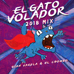 El Gato Volador (2018 Mix) - Gian Varela & El Chombo