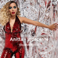 Anitta - Indecente [Topalski Remix]