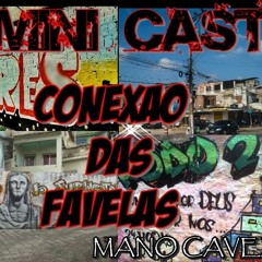 MINICAST CONEXAO DAS FAVELAS JURAMENTO ANTARES RODO VK(MANO CAVEZER)RETRO