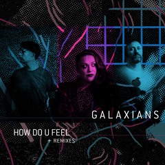 01 Galaxians - How Do U Feel (Radio Edit)