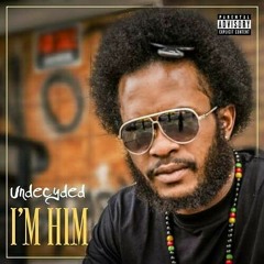 Self Acceptance Undecyded - I'm Him