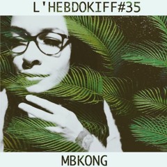 L'HEBDOKIFF #35 By MBKONG