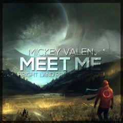 Mickey Valen Feat. Noé - Meet Me (Bright Land Remix)