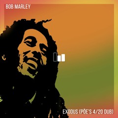 Bob Marley - Exodus (Pōe's 420 Dub)