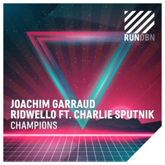 Joachim Garraud & Ridwello Feat Charlie Sputnik - Champions (Dario Rodriguez Remix)