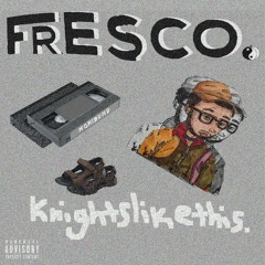 knightslikethis [prod. fresco.] *VISUALS OUT NOW*