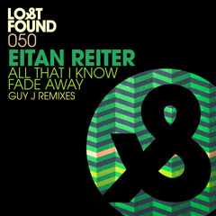 Premiere: Eitan Reiter - Fade Away (Guy J Remix) [Lost & Found]