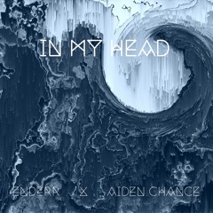In My Head Ft. Aiden Chance