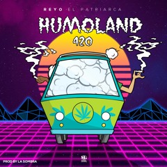 Reyo El Patriarca - HumoLand420-Prod.By La Sombra