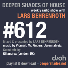 Deeper Shades Of House #612 w/ guest mix by GILLANDRAX