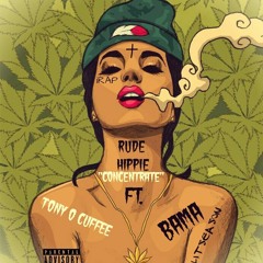 Rude Hippie - Concentrate F.t Tony O Cuffee & Bama