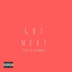 Got Next (Prod. Brummel)