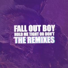 Fall Out Boy - Hold Me Tight (Sweater Beats Remix)