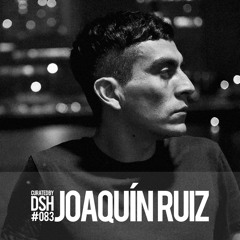 Curated by DSH #083: Joaquín Ruiz