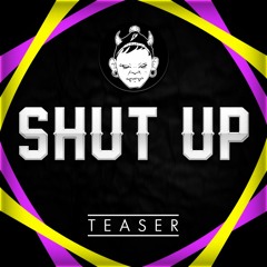 SHUT UP [CLIP] [T.B.A]