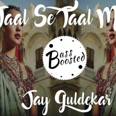 Taal Se Taal Mila - Jay Guldekar - Indian Trap Remix Latest New 2018