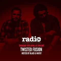 Twisted Fusion Radio Hosted by Black & Watky