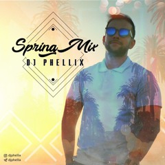 Spring Mix By DJ Phellix (Free Download)