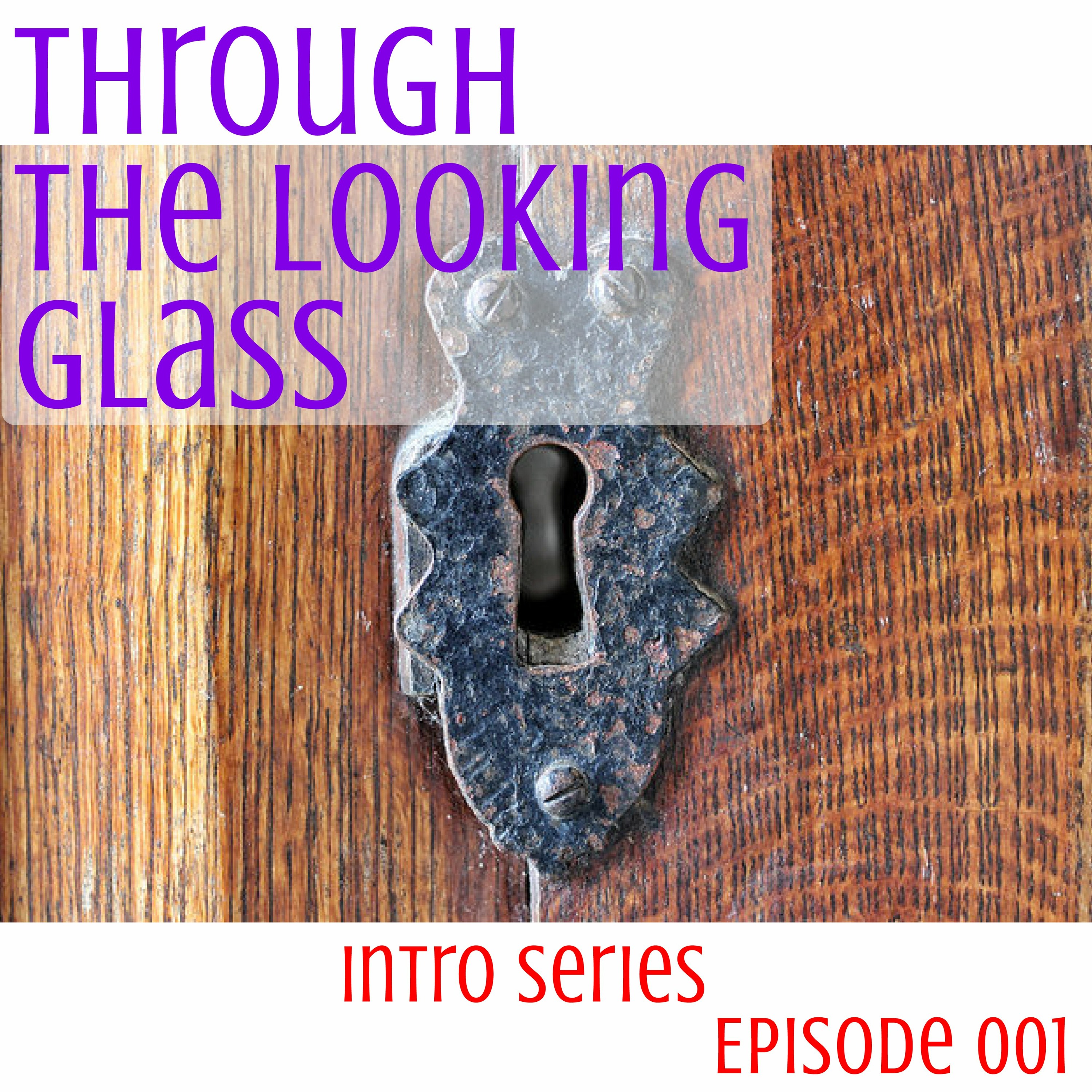 001 Through The Looking Glass