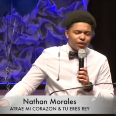 Nathan Morales - Atrae mi Corazon y Tu Eres Rey(8vo Aniversario del Evang.Robert Laboy Jr).mp3