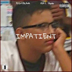 Impatient ft. Apollo (Produced by icerackbeatz)