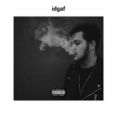 IDGAF [Prod. Cxdy]