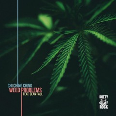 Weed Problems - Chi Ching Ching X Sean Paul