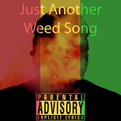 Just Another Weed Song (Prod. By Cubez)