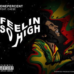 ONEPERCENT - Feelin So High (feat. Cae$e)