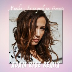 Namika - Je ne parle pas français (Adam Rise Remix)