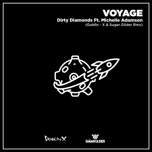 Dirty Diamonds Ft. Michelle Adamson - Voyage (Goblin - X & Sugar Glider Rmx)