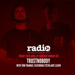 TrustNobody Show 015 With Tom Frankel & Stevn Aint Leavn Guest Mix