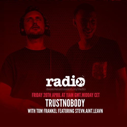 TrustNobody Show 015 With Tom Frankel & Stevn Aint Leavn Guest Mix